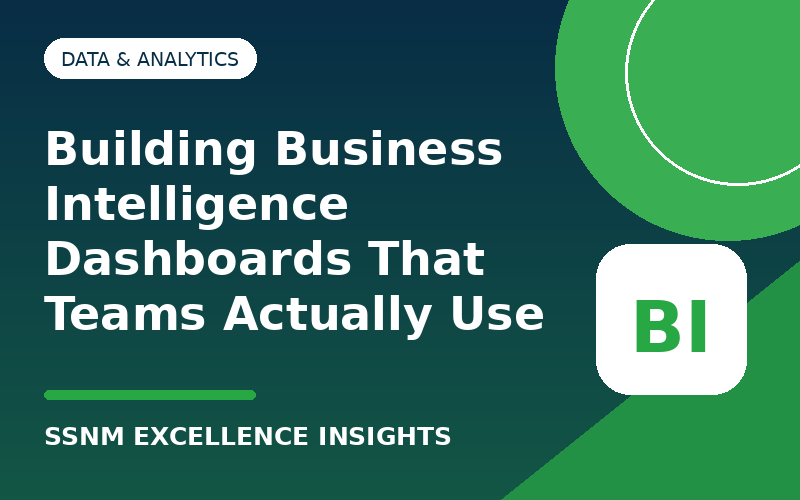 Building Business Intelligence Dashboards That Teams Actually Use