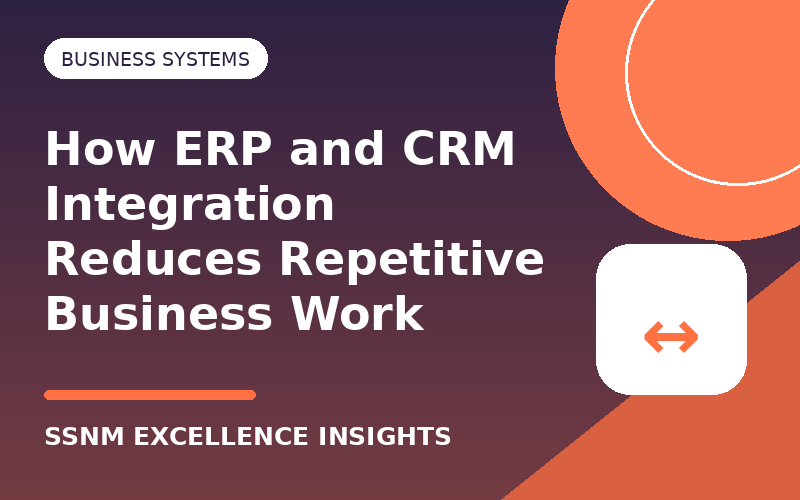 How ERP and CRM Integration Reduces Repetitive Business Work